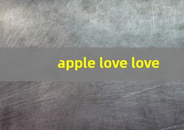 apple love love